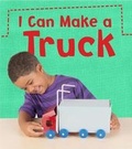 Cover: I Can Make a Truck - Raintree Publishers