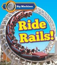 Enlarge image Cover: Big Machines Ride Rails! - Raintree Publishers