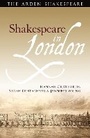 Cover: Shakespeare in London - The Arden Shakespeare