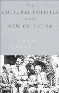 Cover: The Cultural Politics of the New Criticism - Cambridge University Press