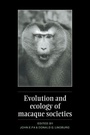 Cover: Evolution and Ecology of Macaque Societies - Cambridge University Press