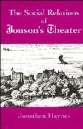 Cover: The Social Relations of Jonson's Theater - Cambridge University Press