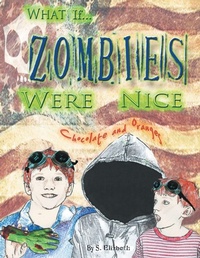 Enlarge image Cover: What If... Zombies Were Nice - AUTHORHOUSE
