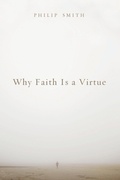 Cover: Why Faith Is a Virtue - Wipf & Stock Publishers