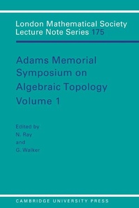 Abbildung von: Adams Memorial Symposium on Algebraic Topology: Volume 1 - Cambridge University Press