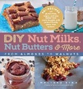 Cover: DYI Nut Milks, Nut Butters, More - The Experiment LLC