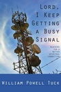 Cover: Lord, I Keep Getting a Busy Signal - Energion Publications