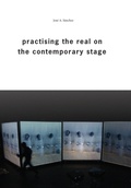 Cover: Practising the Real on the Contemporary Stage - Intellect Books