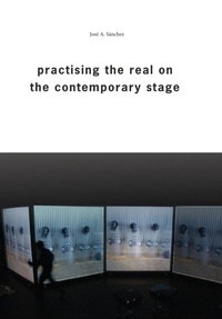 Enlarge image Cover: Practising the Real on the Contemporary Stage - Intellect Books