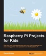 Cover: Raspberry Pi Projects for Kids - Packt Publishing