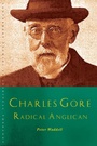 Cover: Charles Gore: Radical Anglican - Canterbury Press Norwich