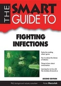 Cover: The Smart Guide to Fighting Infections - Smart Guide Publications Inc.