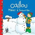 Cover: Caillou Makes a Snowman - Caillou