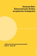 Cover: Hermann Bahr - &Ouml;sterreichischer Kritiker europ&auml;ischer Avantgarden - Peter Lang Verlag