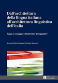 Cover: Dall'architettura della lingua italiana all'architettura linguistica dell'Italia - Peter Lang Verlag