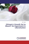 Cover: Ethiopia's Growth Set to Bloom? An Experiment in Liberalisation - LAP Lambert Academic Publishing