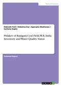 Cover: Pitlakes of Raniganj Coal Field, W.B, India. Inventory and Water Quality Status - GRIN Verlag