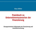 Cover: Praxisbuch zu Unternehmensszenarien der Finanzierung - BoD - Books on Demand