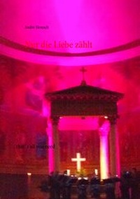 Abbildung von: Nur die Liebe zählt - BoD - Books on Demand