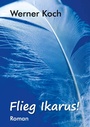 Cover: Flieg Ikarus! - BoD - Books on Demand