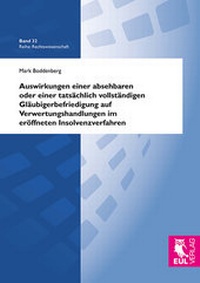 Abbildung von: Auswirkungen einer absehbaren oder einer tatsächlich vollständigen Gläubigerbefriedigung auf Verwertungshandlungen im eröffneten Insolvenzverfahren - Josef Eul Verlag