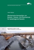 Cover: Mechanische Kenngr&ouml;&szlig;en von Buchen-, Eschen- und Robinienholz f&uuml;r lastabtragende Bauteile - Verlag d. Technischen Universit&auml;t Graz