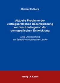 Abbildung von: Aktuelle Probleme der vertragsärztlichen Bedarfsplanung vor dem Hintergrund der demografischen Entwicklung - Kovac, Dr. Verlag