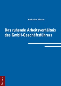 Abbildung von: Das ruhende Arbeitsverhältnis des GmbH-Geschäftsführers - Tectum Wissenschaftsverlag