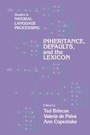 Cover: Inheritance, Defaults and the Lexicon - Cambridge University Press