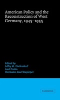 Cover: American Policy and the Reconstruction of West Germany, 1945-1955 - Cambridge University Press