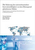 Cover: Die Sicherung der unternehmerischen Innovationsf&auml;higkeit vor dem Hintergrund globalisierter M&auml;rkte - Fraunhofer Verlag