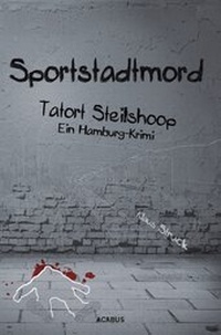 Abbildung von: Sportstadtmord. Ein Hamburg-Krimi. Tatort Steilshoop - Acabus Verlag