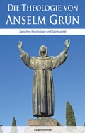 Cover: Die Theologie von Anselm Gr&uuml;n - Lichtzeichen Verlag