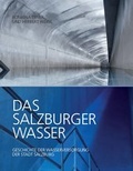 Cover: Das Salzburger Wasser - Stadtarchiv und Statistik der Stadt Salzburg