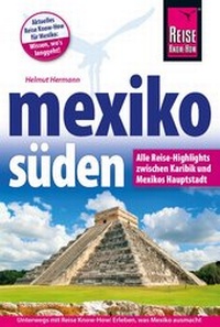 Abbildung von: Mexiko Süden Alle Reise-Highlights zwischen Karibik und Mexikos Hauptstadt - Reise Know-How Verlag Dr. Hans-R. Grundmann GmbH