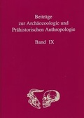 Cover: Beitr&auml;ge zur Arch&auml;ozoologie und Pr&auml;historischen Anthropologie Band IX - Beier & Beran
