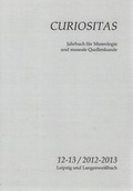 Cover: Curiositas. Zeitschrift f&uuml;r Museologie und museale Quellenkunde / Curiositas 12-13 / 2012-2013 - Beier & Beran