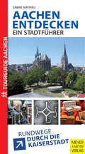 Cover: Aachen entdecken - Ein Stadtf&uuml;hrer - Meyer & Meyer