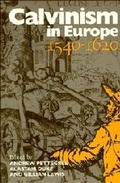 Cover: Calvinism in Europe, 1540-1620 - Cambridge University Press