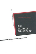 Cover: Die Bauhaus-Bibliothek - Bauhaus-Universit&auml;tsverlag Weimar