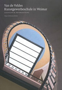 Abbildung von: Van de Veldes Kunstgewerbeschule in Weimar - Bauhaus-Universitätsverlag Weimar