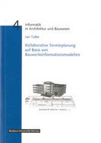 Abbildung von: Kollaborative Terminplanung auf Basis von Bauwerksinformationsmodellen - Bauhaus-Universitätsverlag Weimar