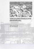 Cover: Vergegenst&auml;ndlichte Erinnerung / &Uuml;ber Relikte der NS-Architektur - Bauhaus-Universit&auml;tsverlag Weimar