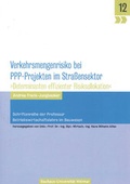 Cover: Verkehrsmengenrisiko bei PPP-Projekten im Stra&szlig;ensektor - Bauhaus-Universit&auml;tsverlag Weimar