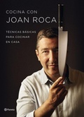 Cover: Cocina con Joan Roca : t&eacute;cnicas b&aacute;sicas para cocinar en casa - Editorial Planeta, S.A.