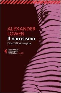 Abbildung von: Il narcisismo. L'identità rinnegata - Universale economica. Saggi;Feltrinelli