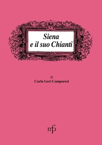 Abbildung von: Siena e il suo Chianti - I mangiari;Maria Pacini Fazzi Editore