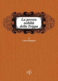 Abbildung von: La povertà nobiltà della trippa - I mangiari;Maria Pacini Fazzi Editore