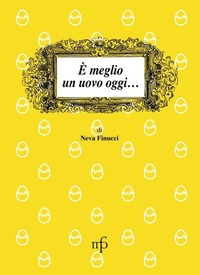 Abbildung von: È meglio un uovo oggi... - I mangiari;Maria Pacini Fazzi Editore