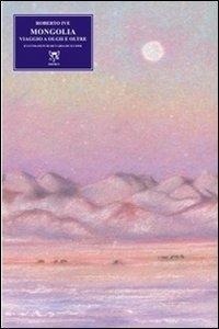 Abbildung von: Mongolia. Viaggio a Olgii e oltre - Eliconea;A & B